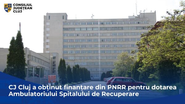 Ambulatoriul Spitalului de Recuperare Cluj-Napoca, dotat prin PNRR