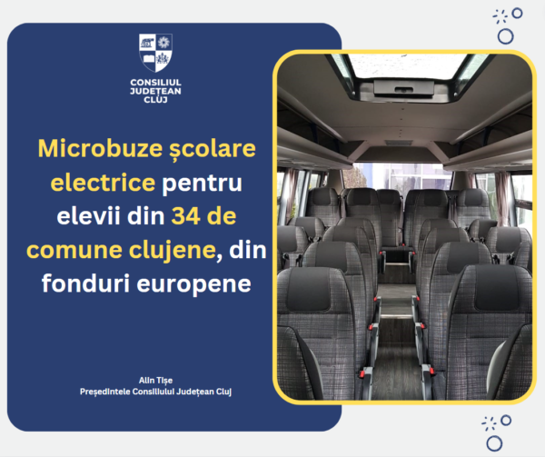 Microbuze electrice pentru elevii din 34 de comune clujene, din fonduri europene, cumpărate de Consiliul Județean Cluj