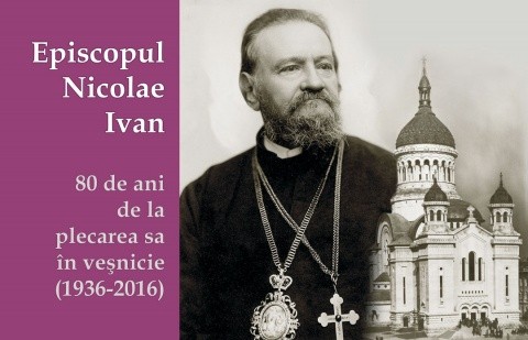 Evenimente comemorative, la 80 de ani de la trecerea în veșnicie a Episcopului Nicolae Ivan