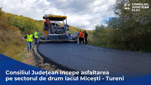 Începe asfaltarea pe sectorul de drum lacul Micești – Tureni