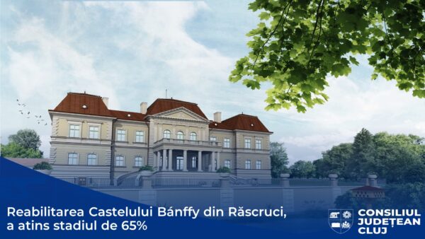 Stadiul proiectului de reabilitare a Castelului Bánffy din Răscruci, la un an și jumătate de la debutul lucrărilor, este de 65%
