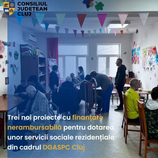CJ Cluj a aprobat 3 noi proiecte cu finanțare nerambursabilă pentru dotarea unor servicii sociale rezidențiale din cadrul DGASPC Cluj