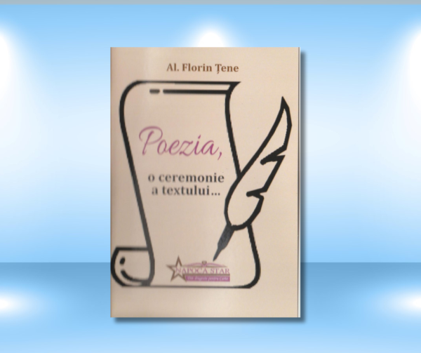 Al. Florin Țene – Dăruirea întru poezie