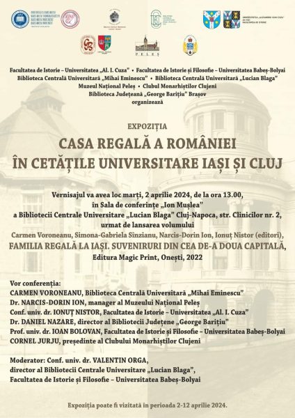 2 aprilie 2024: VERNISAJ: CASA REGALĂ A ROMÂNIEI ÎN CETĂȚILE UNIVERSITARE IAȘI ȘI CLUJ