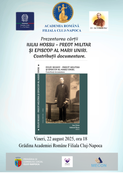 Manfestare culturală la Academia Română Cluj. Volumul ”IULIU HOSSU – PREOT MILITAR ȘI EPISCOP AL MARII UNIRI. Contribuții documentare”