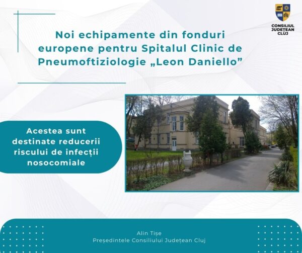 Noi echipamente din fonduri europene pentru Spitalul Clinic de Pneumoftiziologie „Leon Daniello” Cluj-Napoca. Acestea sunt destinate reducerii riscului de infecții nosocomiale