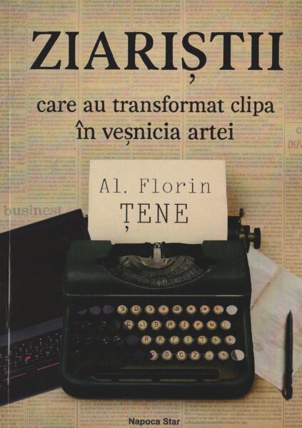 O analiză  a volumului ”Ziariștii care au transformat clipa în veșnicia artei”