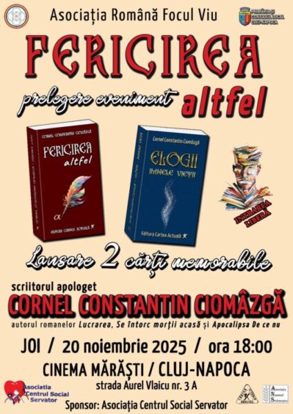 Prelegerea „Fericirea Altfel”, susținută de scriitorul apologet Cornel Constantin Ciomâzgă, va avea loc la Cluj-Napoca