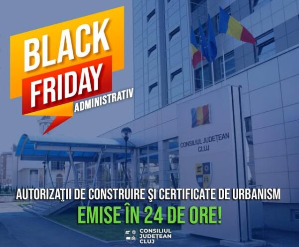 Consiliul Județean Cluj dă startul campaniei „Black Friday” Administrativ! Autorizatii de construire și certificate de urbanism emise într-o singură zi!