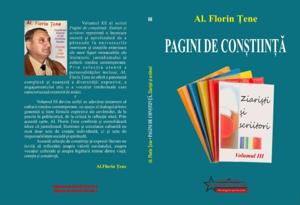 Volumul patru al seriei Pagini de Conștiință: Ziariști și scriitori de Al.Florin Țene oferă o  hartă densă și diversă a culturii române contemporane