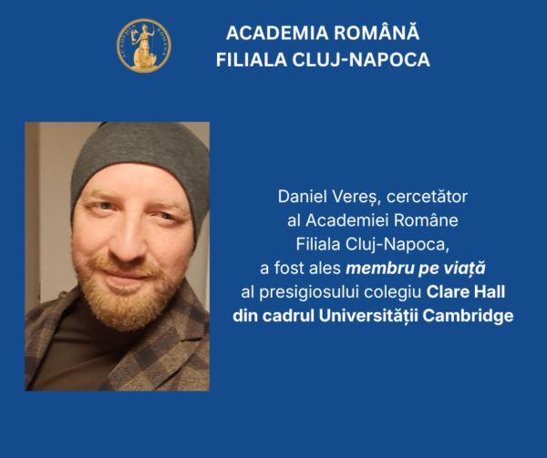 Daniel Vereș, cercetător al Academiei Române Filiala Cluj-Napoca, desemnat Life Member (Membru pe viață) al colegiului Clare Hall din cadrul Universității Cambridge