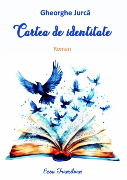 „Cartea de identitate” de Gheorghe Jurcă: Frescă autobiografică a unor vremuri desprinse de arhetip