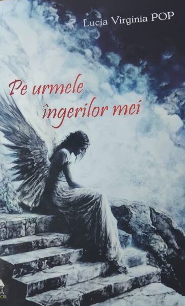 Poeta Lucia Virginia Pop calcă pe urmele îngerilor ei