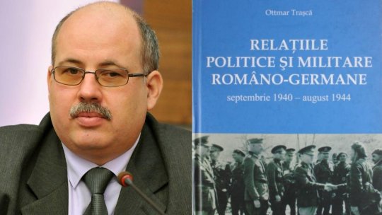 Ottmar Trașcă — cercetător pe linie în istoria contemporană și specialist în relații internaționale
