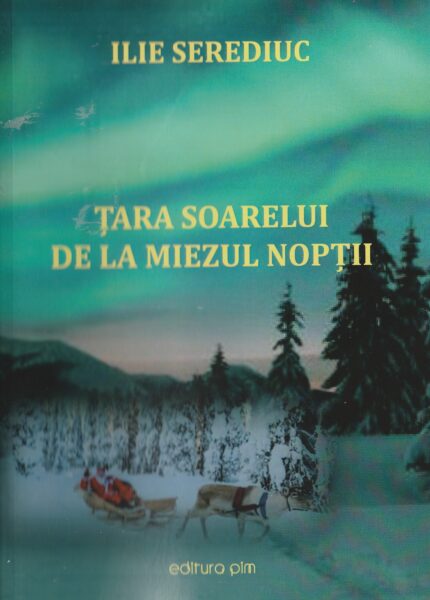Memoria Nordului și vocația reportajului literar în volumul Țara Soarelui de la Miezul Nopții de Ilie Serediuc