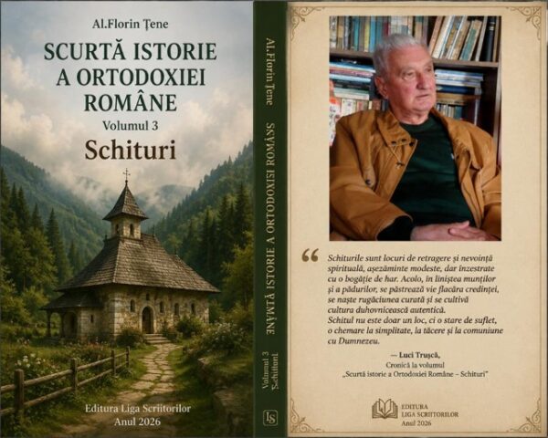 Al. Florin Țene, Scurtă istorie a Ortodoxiei Române. Volumul 3: Schituri, Editura Liga Scriitorilor, 2026
