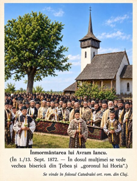 Înmormântarea lui Avram Iancu în presa transilvăneană: 13 septembrie 1872, „…şi dacă o fi să mor, numai aici să mă îngropaţi“ (Avram Iancu)