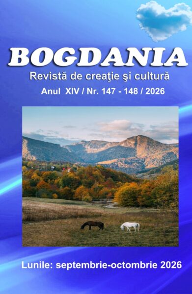 A apărut revista BOGDANIA nr.147-148, septembrie -octombrie, 2026.O revistă sub semnul memoriei, al creației și al identității culturale